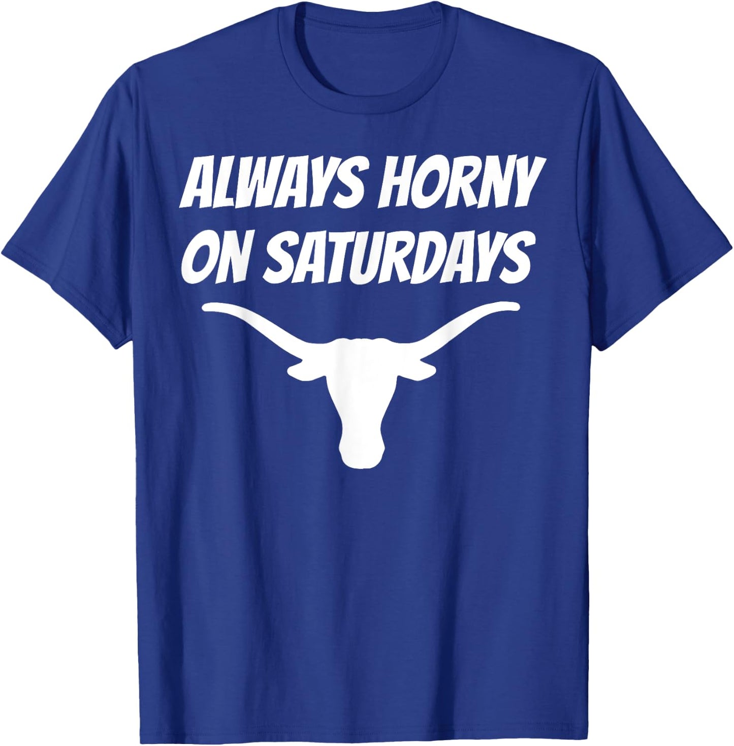 Funny Always Horny On Saturdays Shirt - -Adults, Black, Small, Short Sleeve T-Shirt - T-Shirt | Royal