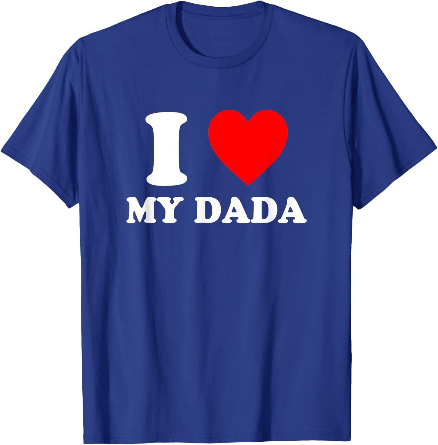 I Love My Dada T-Shirt - T-Shirt | Royal