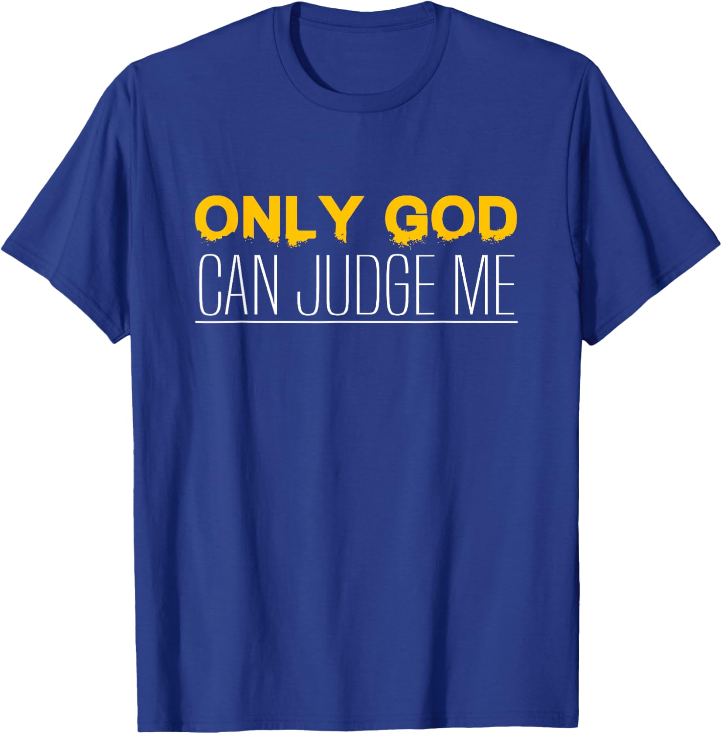 Christian Faith Only God Can Judge Me T-Shirt - T-Shirt | Royal