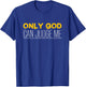 Christian Faith Only God Can Judge Me T-Shirt - T-Shirt | Royal
