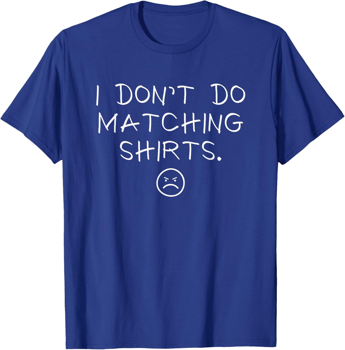 I Don't Do Matching Shirts But I Do Cute Couple Matching T-Shirt - T-Shirt | Royal