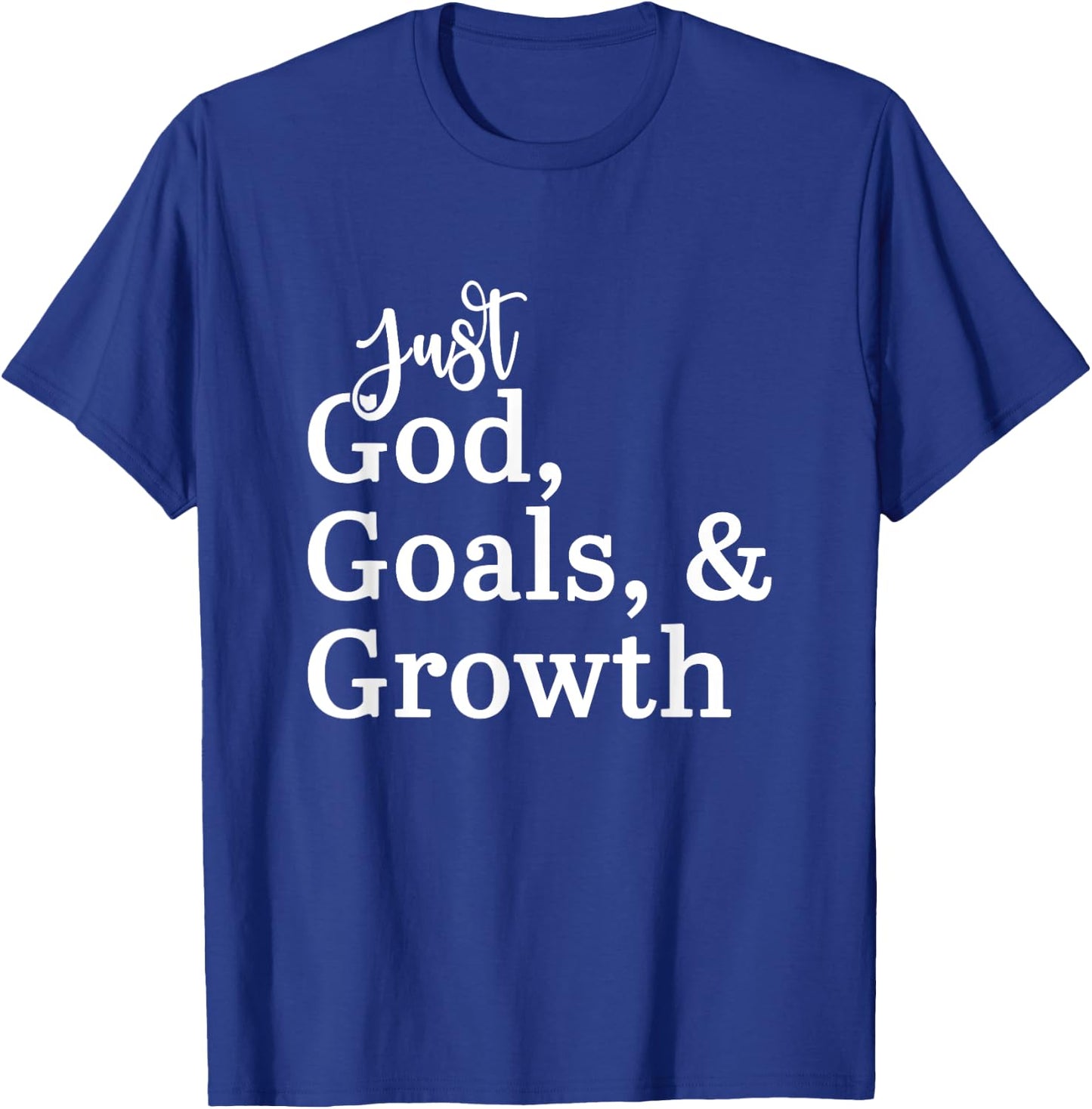 Just God, Goals, & Growth T-Shirt - T-Shirt | Royal