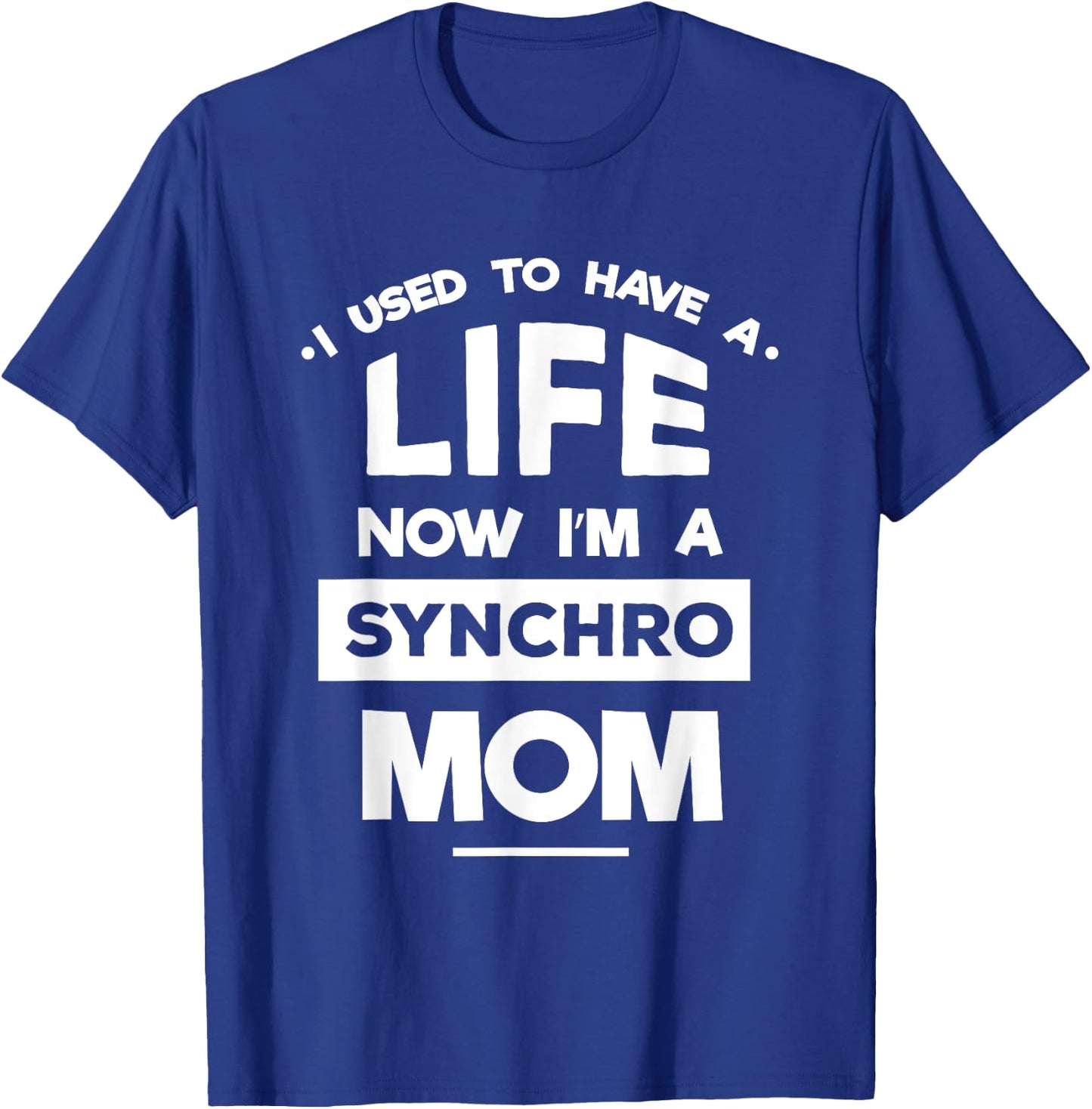 Synchronized Skating Now I'm Synchro Mom Quote Gifts T-Shirt - T-Shirt | Royal