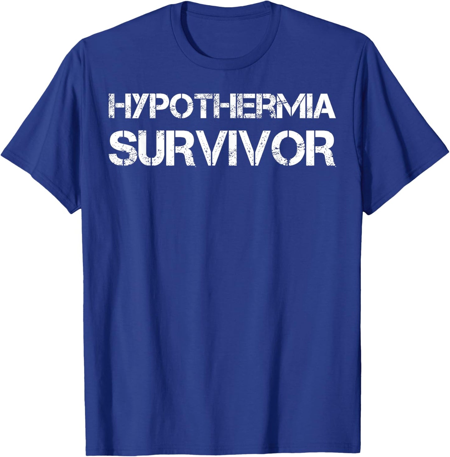 Hypothermia Survivor T-Shirt - T-Shirt | Royal