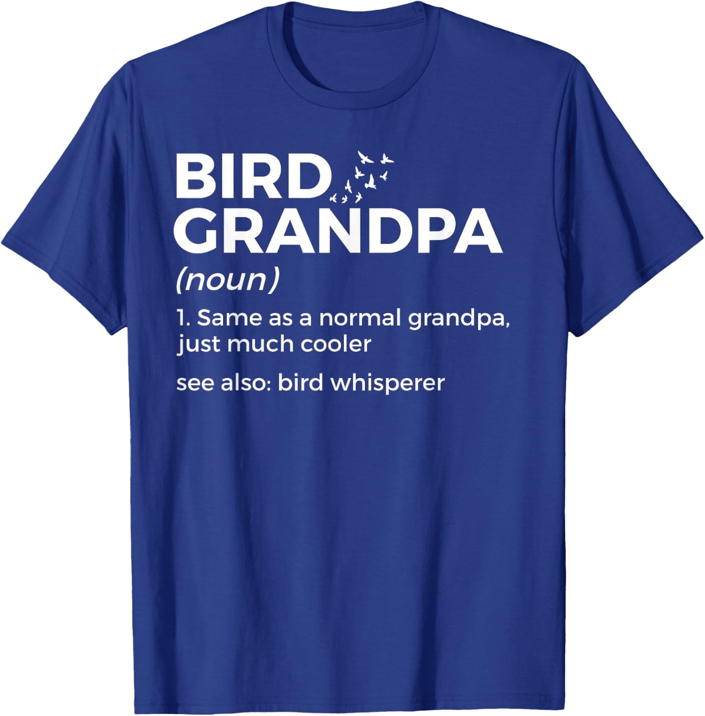 Bird Grandpa Definition Bird Whisperer Funny Bird Lover T-Shirt - T-Shirt | Royal