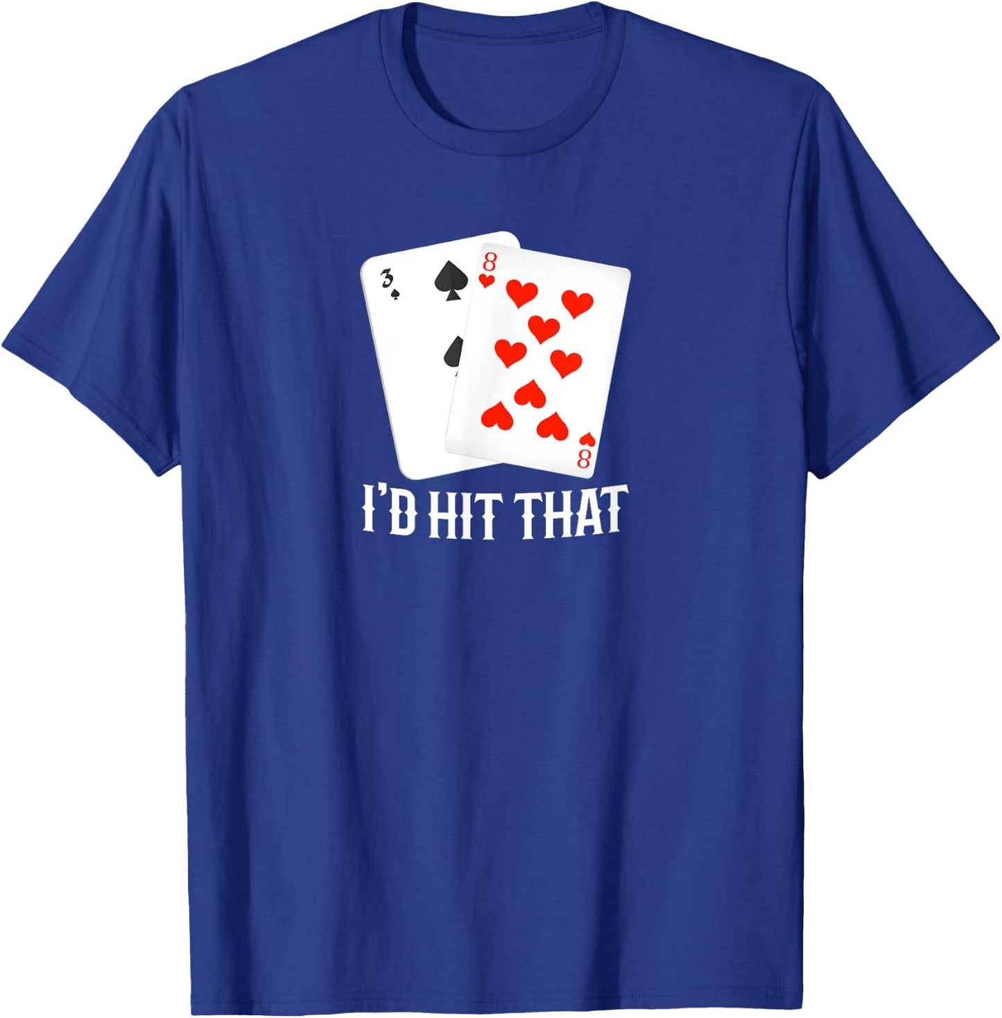 I'd Hit That 11 Of Blackjack Cards Gambling T-Shirt - T-Shirt | Royal