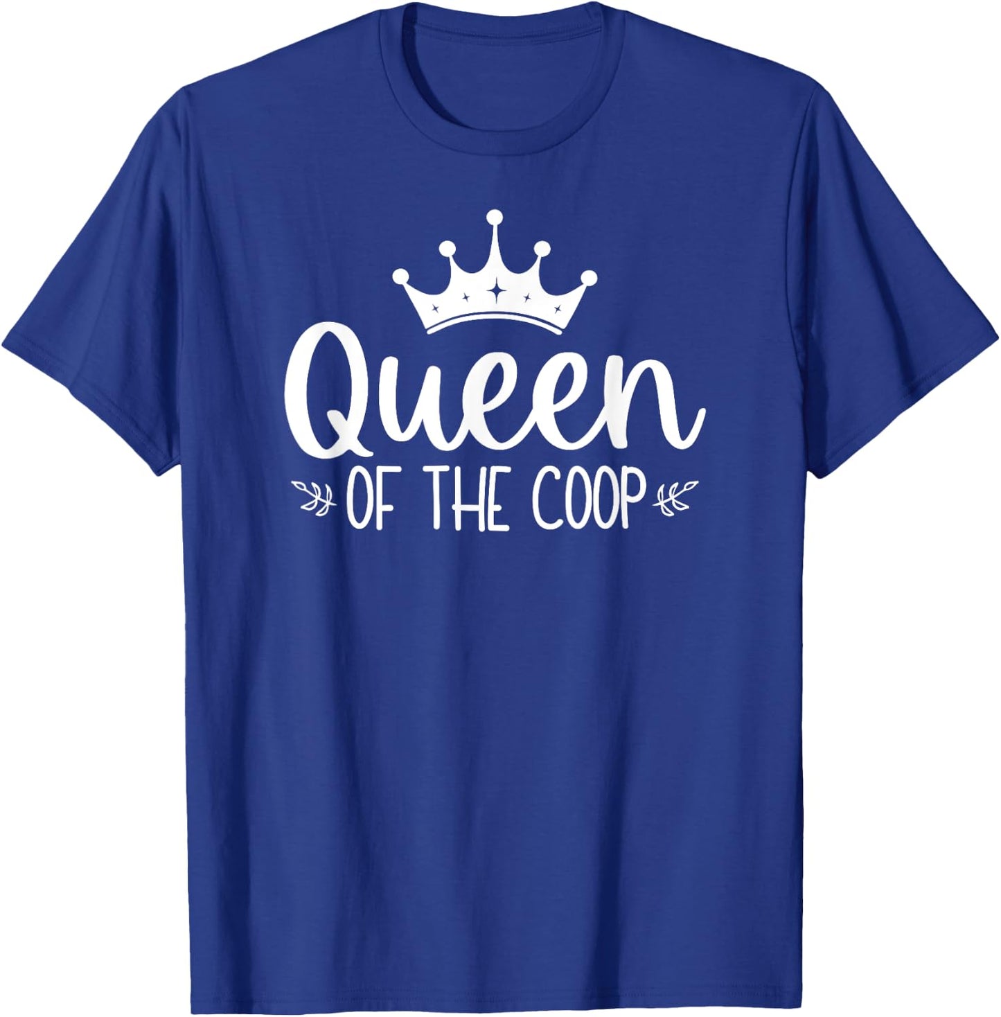 Queen Of The Coop Funny Chicken Lady Farm Girl T-Shirt - T-Shirt | Royal