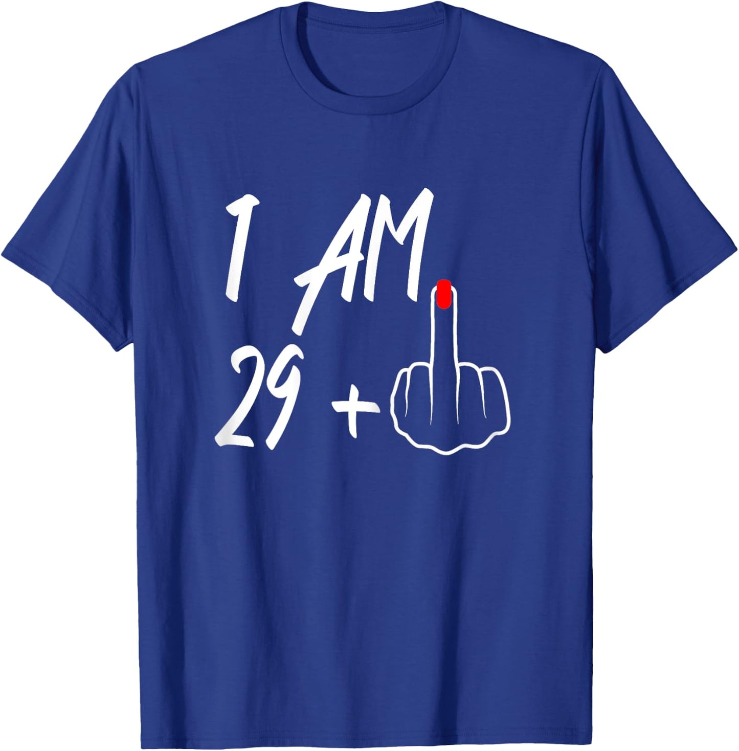 I Am 29 Plus 1 Middle Finger 30th Birthday , black T-Shirt - T-Shirt | Royal