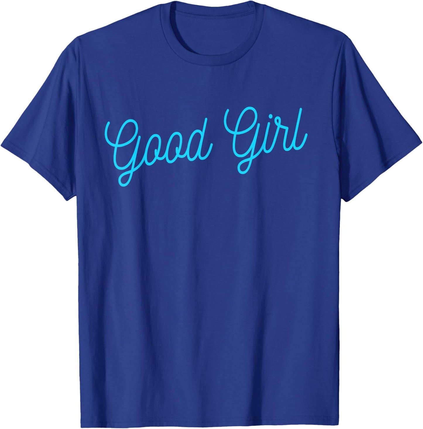 Good Girl - Bold and Playful Adult Design for Naughty Wear T-Shirt - T-Shirt | Royal