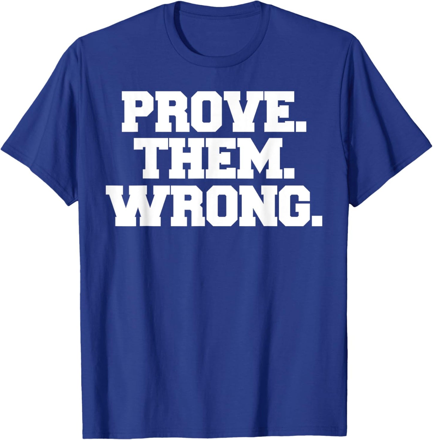 Prove Them Wrong athlete sport gym motivation T-Shirt - T-Shirt | Royal