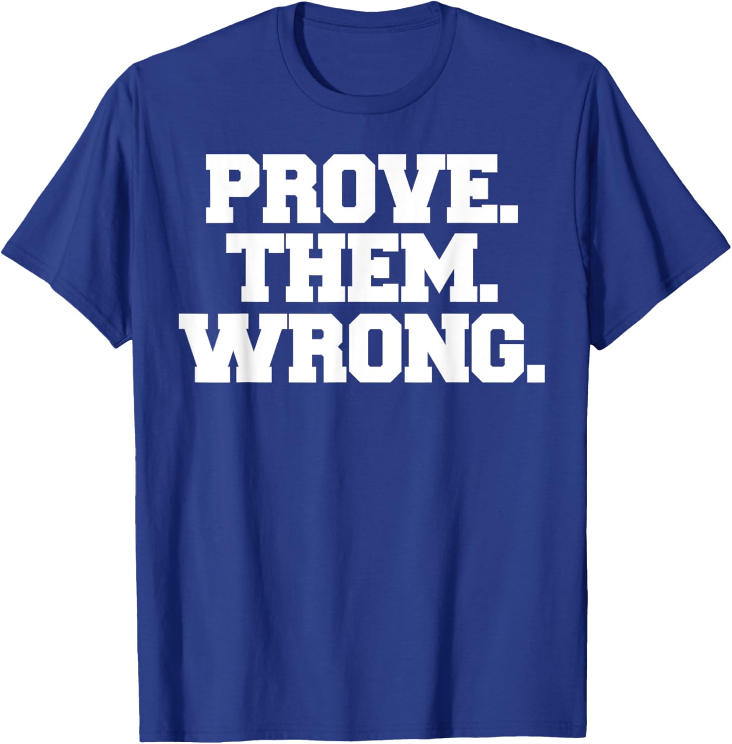 Prove Them Wrong athlete sport gym motivation T-Shirt - T-Shirt | Royal