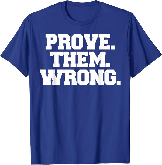 Prove Them Wrong athlete sport gym motivation T-Shirt - T-Shirt | Royal