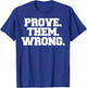 Prove Them Wrong athlete sport gym motivation T-Shirt - T-Shirt | Royal
