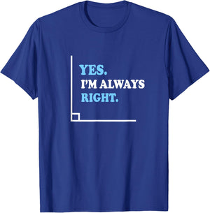 Yes I'm Always Right Math Teacher Men Women Kids T-Shirt - T-Shirt | Royal