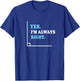 Yes I'm Always Right Math Teacher Men Women Kids T-Shirt - T-Shirt | Royal