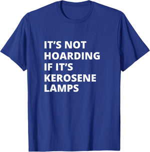 It's Not Hoarding If It's Kerosene lamps Collector T-Shirt - T-Shirt | Royal