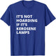 It's Not Hoarding If It's Kerosene lamps Collector T-Shirt - T-Shirt | Royal