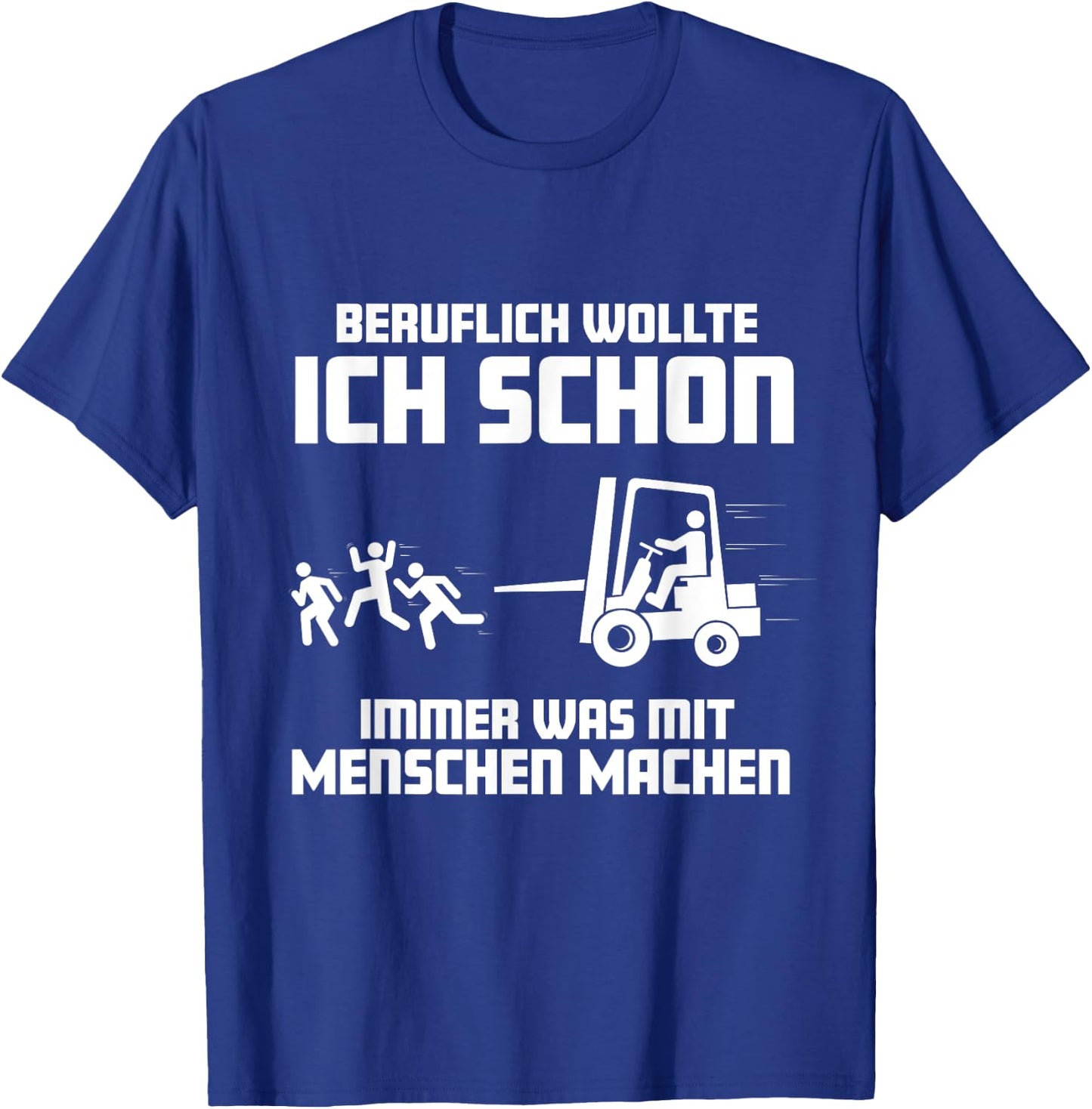 Forklift with German Text "Ich wollte schon immer was mit Menschen machen machen" (, black T-Shirt - T-Shirt | Royal