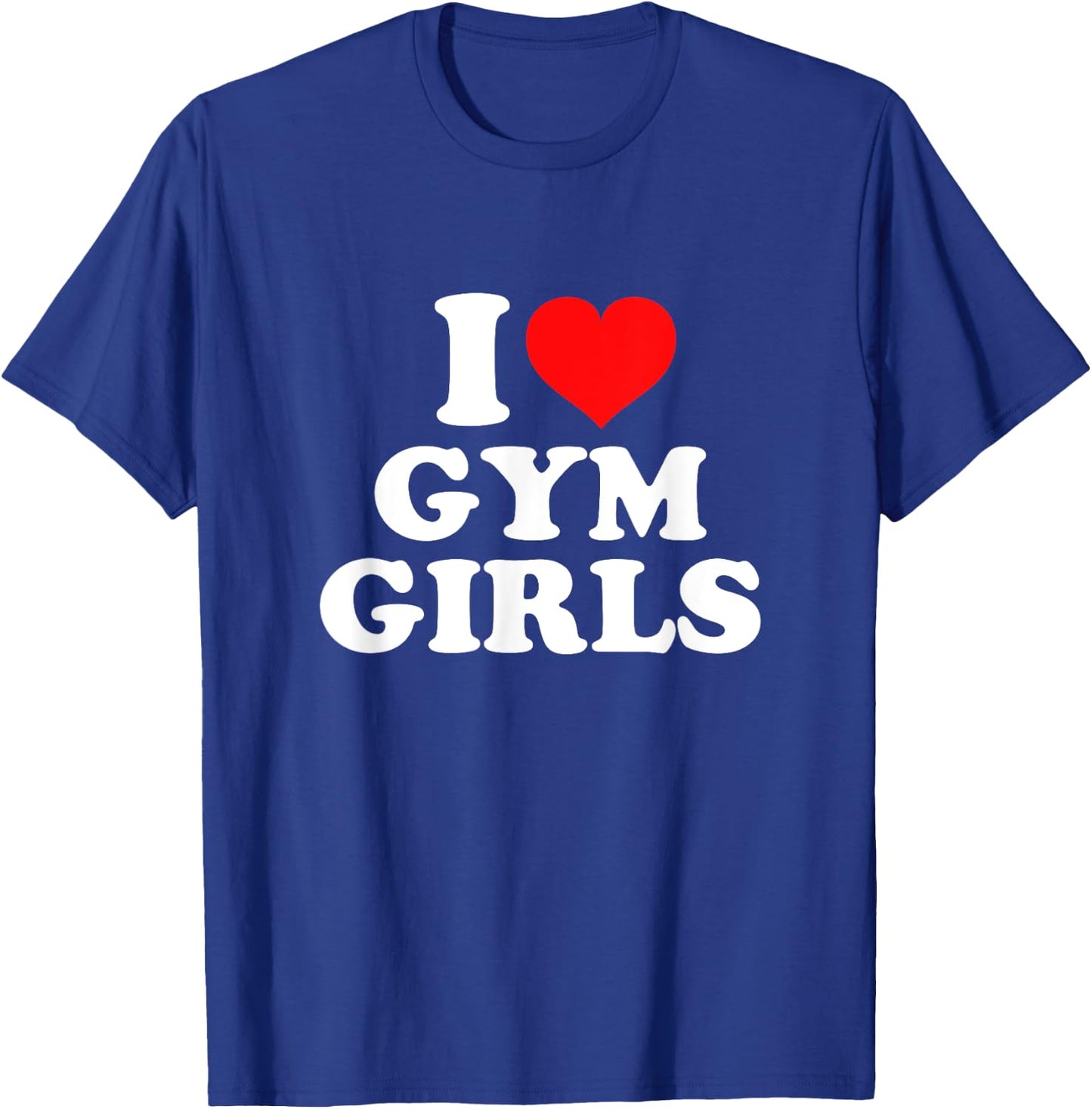 I Love Gym Girls T-Shirt - T-Shirt | Royal