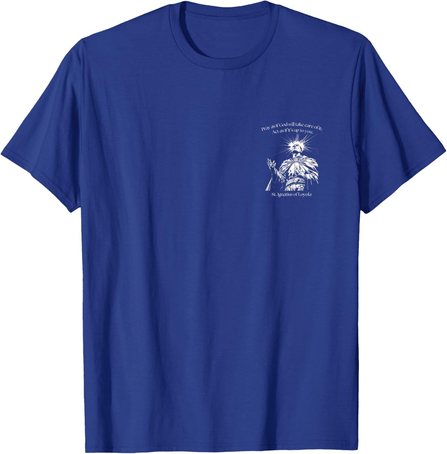 Kids St. Ignatius of Loyola Pray as if God Will Take Care of It T-Shirt - T-Shirt | Royal