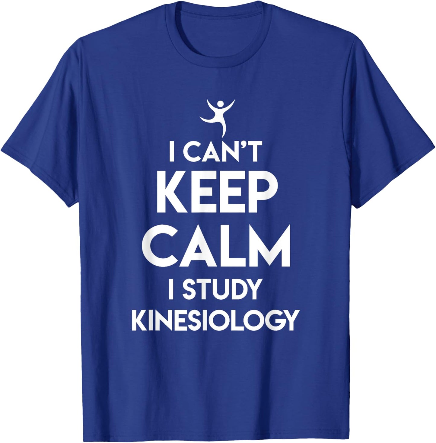 Kinesiologist Puns Keep Calm Study of Kinesiology T-Shirt - T-Shirt | Royal