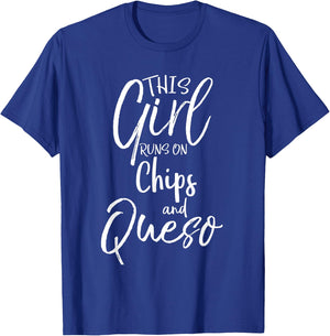This Girl Runs on Chips and Queso Shirt Food Funny T-Shirt - T-Shirt | Royal