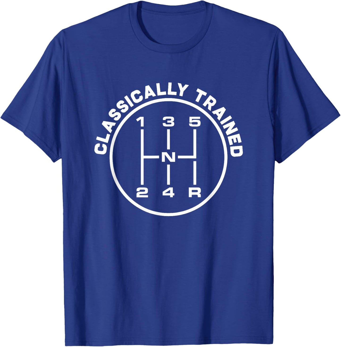 Classically Trained 5 Speed Manual Transmission Funny T-Shirt - T-Shirt | Royal