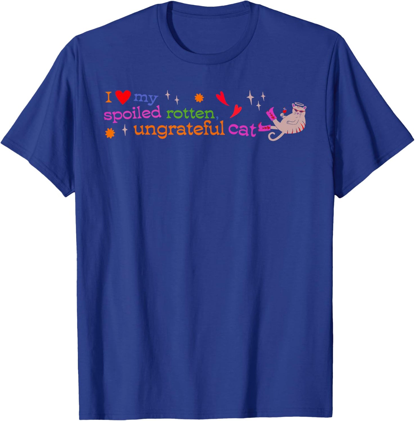 I Love My Spoiled Rotten, Ungrateful Cat Funny Men Women T-Shirt - T-Shirt | Royal