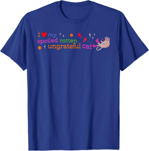 I Love My Spoiled Rotten, Ungrateful Cat Funny Men Women T-Shirt - T-Shirt | Royal