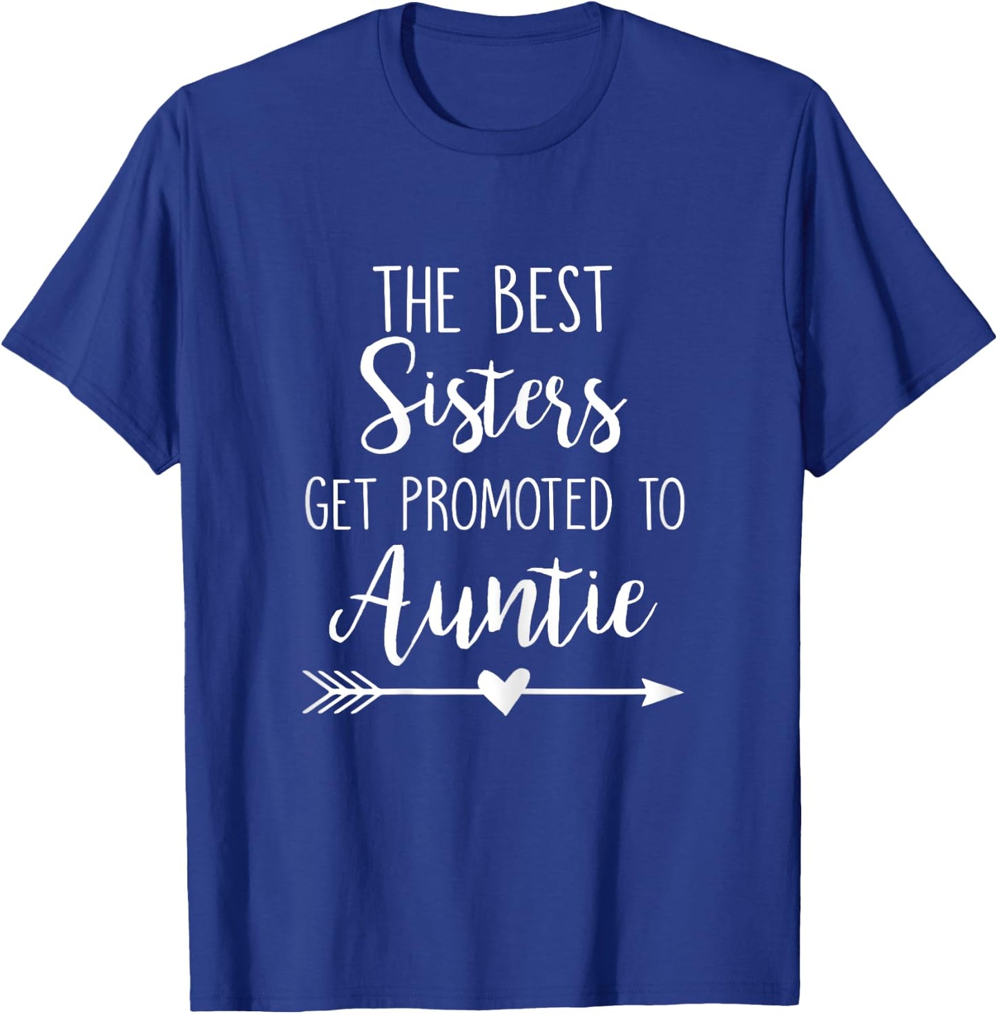 The Best Sisters Get Promoted To Auntie T-Shirt - T-Shirt | Royal