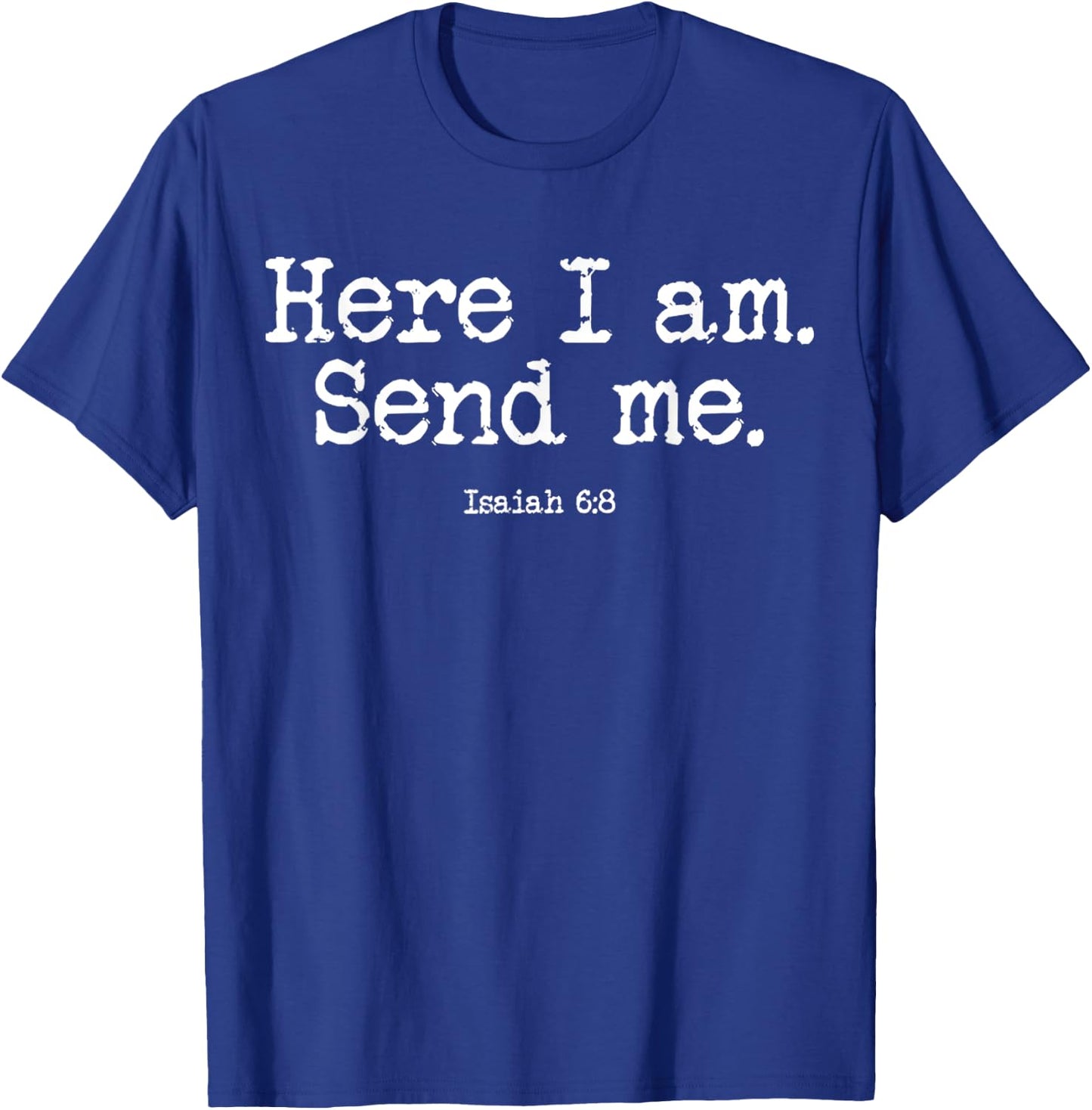 Funny Here I Am Send Me Bible Verse Lord Saying T-Shirt - T-Shirt | Royal
