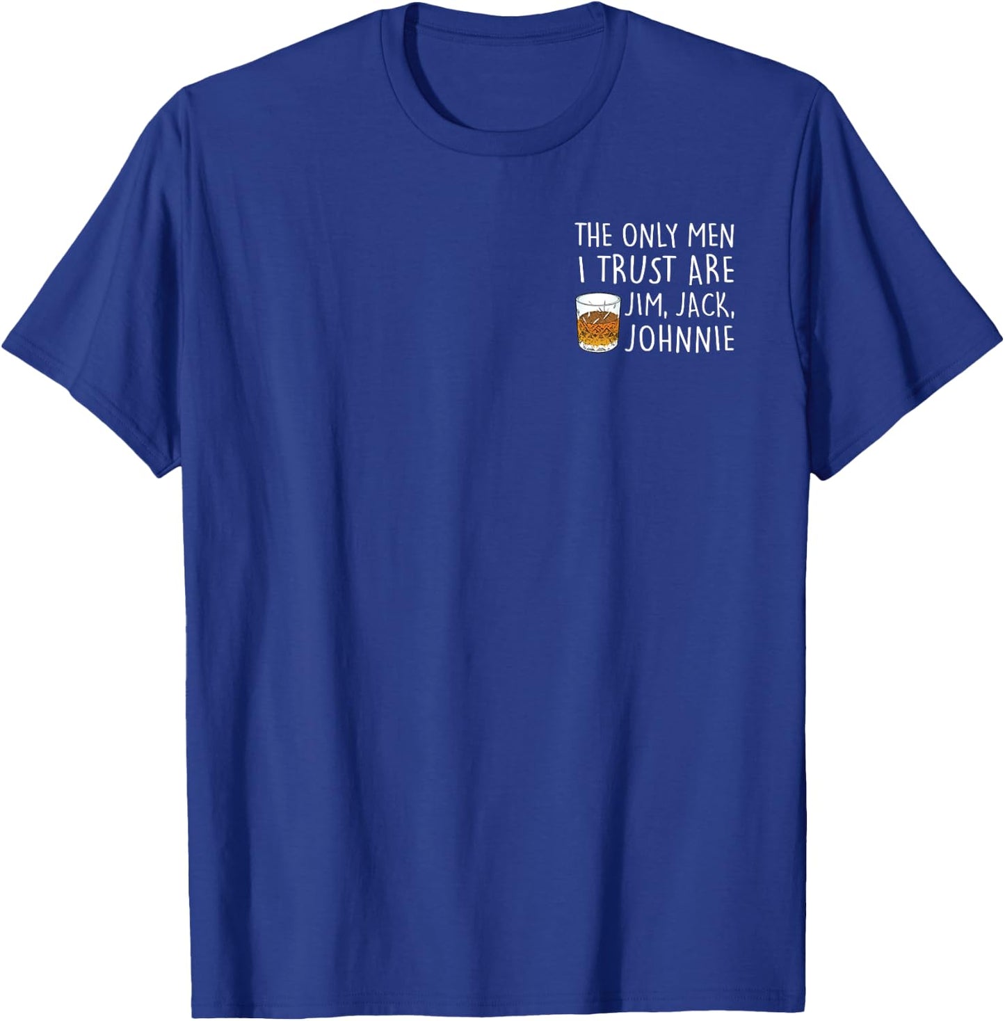 THE ONLY MEN I TRUST ARE JIM, JACK, JOHNNIE Fun , black T-Shirt - T-Shirt | Royal