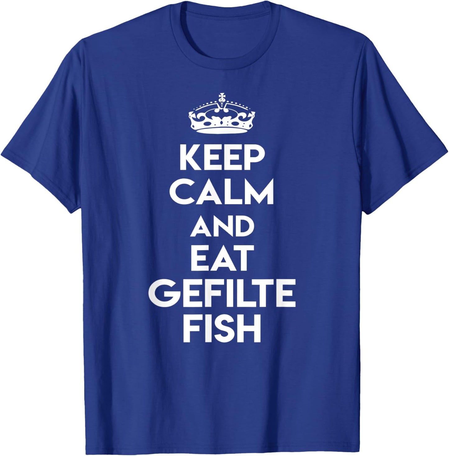 Keep Calm and Eat Gefilte Fish Funny Jewish Humor T-Shirt - T-Shirt | Royal