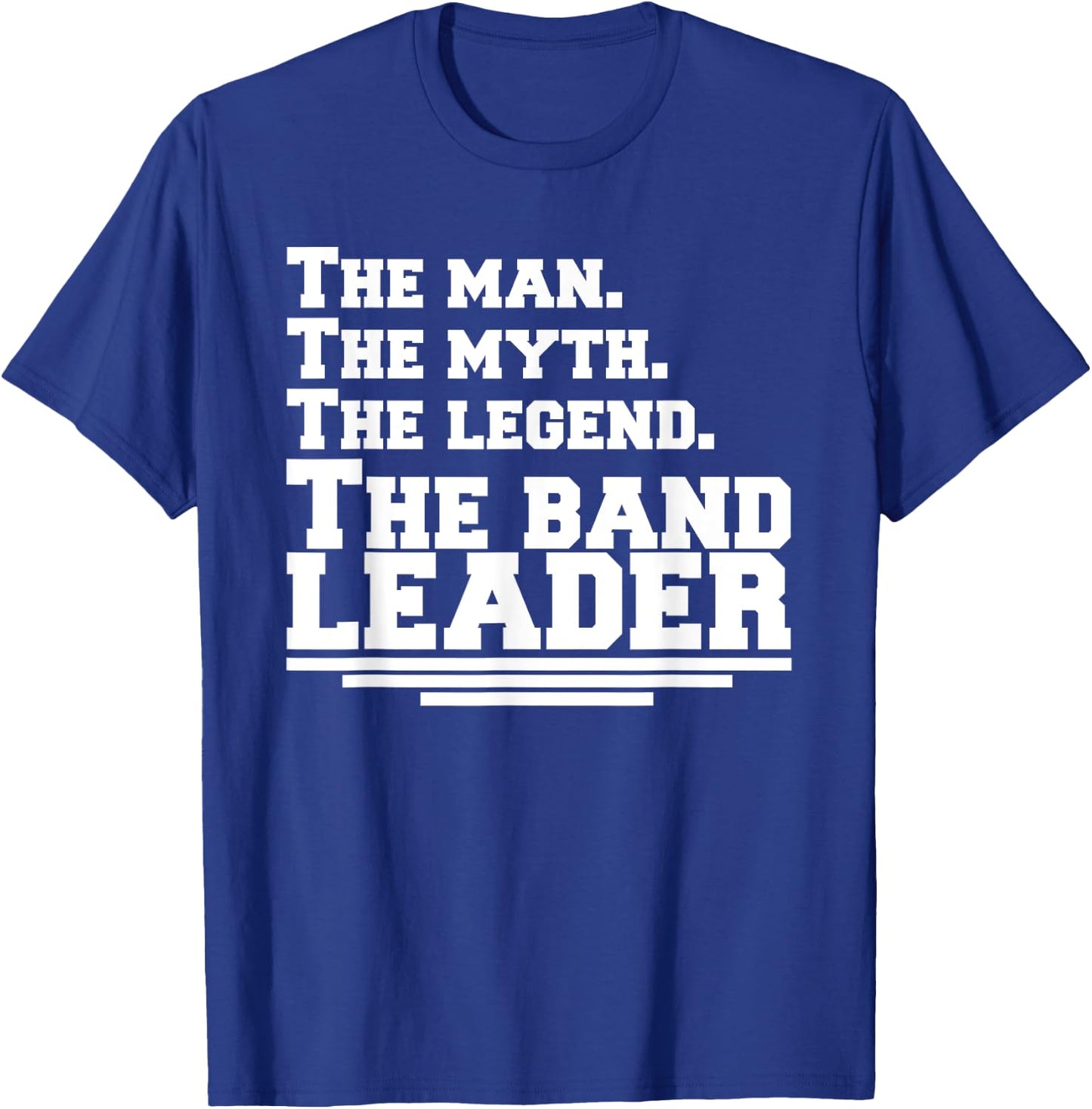 The Man The Legend The Band Leader - Funny Music Band T-Shirt - T-Shirt | Royal