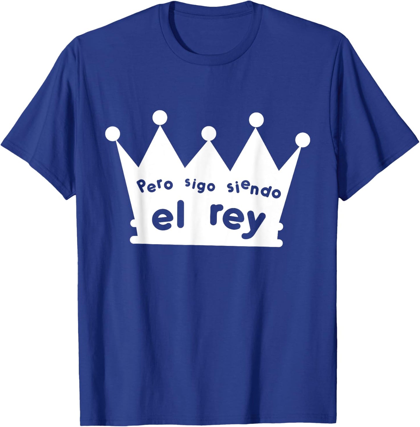 Sigo Siendo El Rey T-Shirt - T-Shirt | Royal