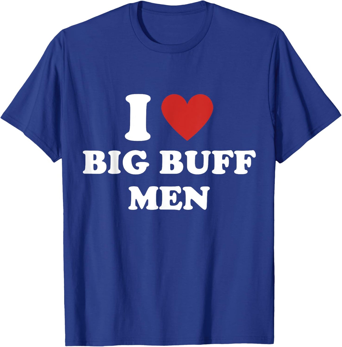 I Heart Big Buff Men I Love Big Buff Men T-Shirt - T-Shirt | Royal