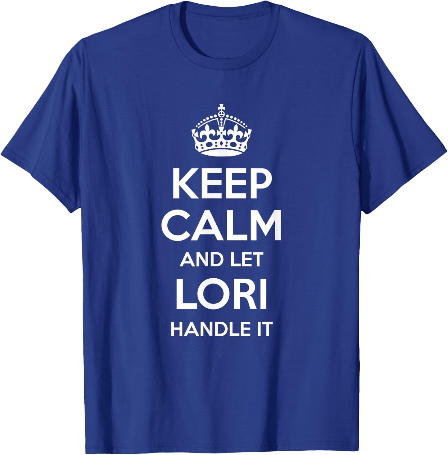 LORI Keep Calm Personalized Name Funny Birthday Gift T-Shirt - T-Shirt | Royal