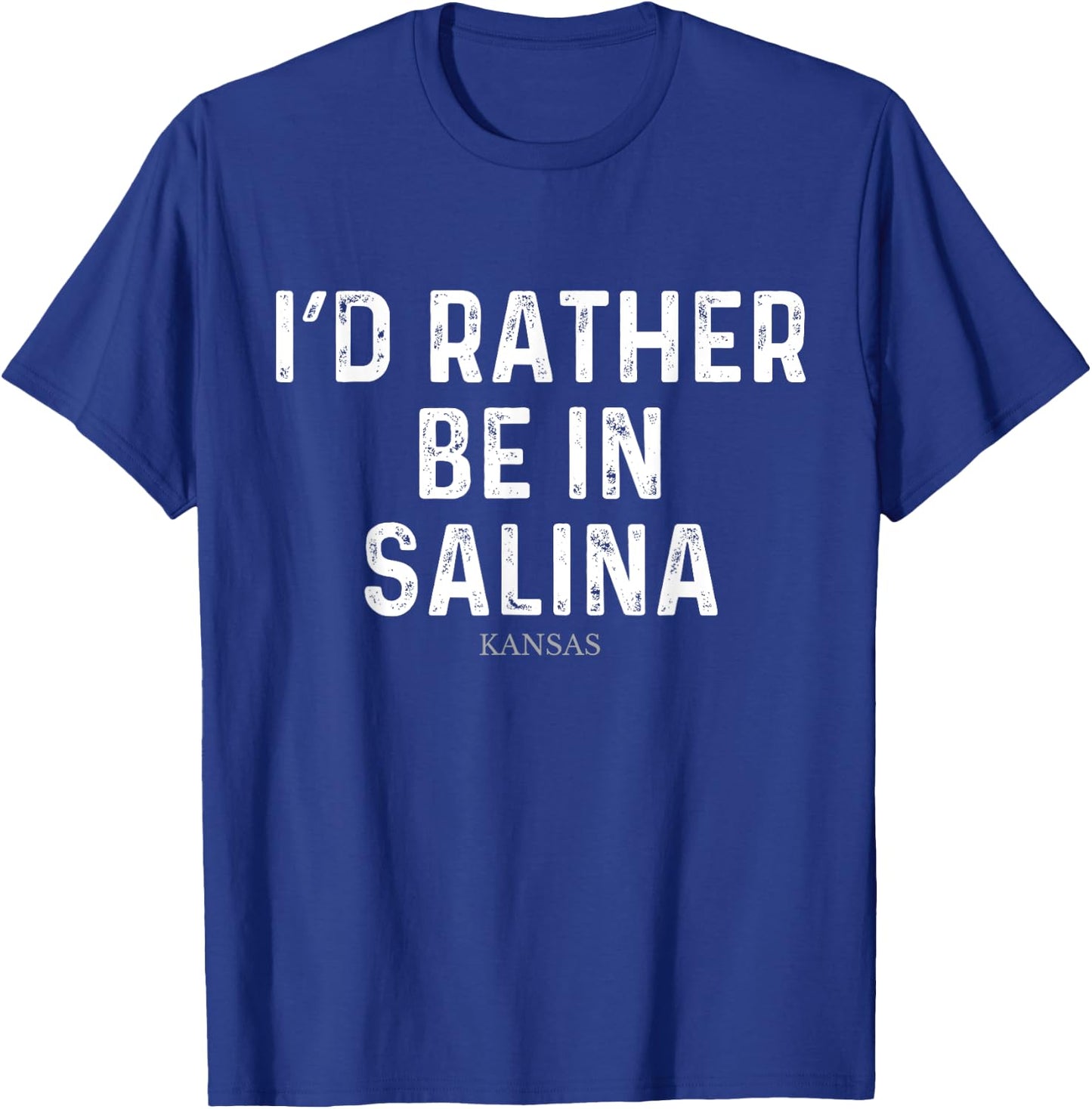 I'd Rather Be In Salina - US State Kansas T-Shirt - T-Shirt | Royal