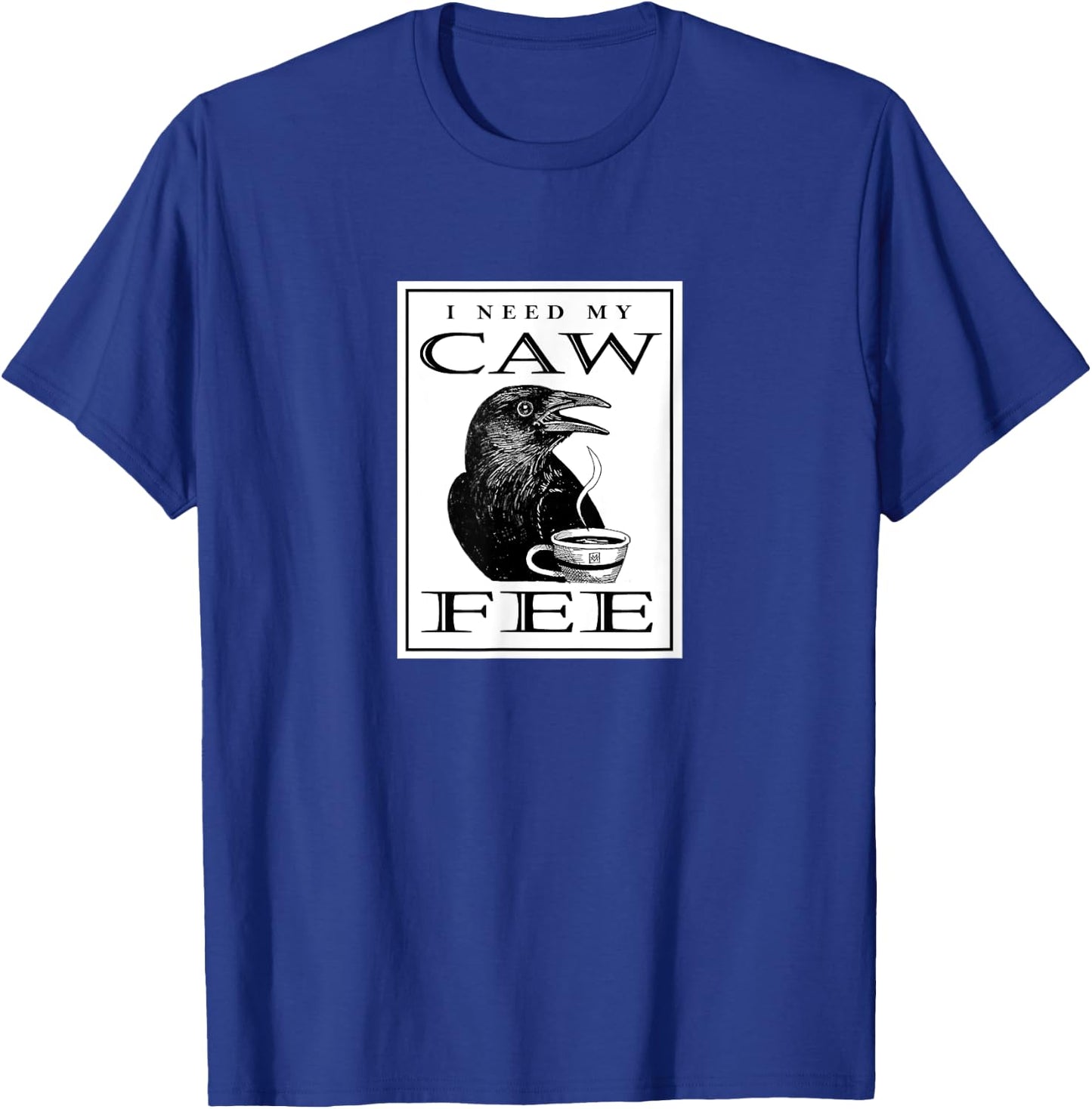 I Need My CAWFEE - Coffee Lover T-Shirt - T-Shirt | Royal
