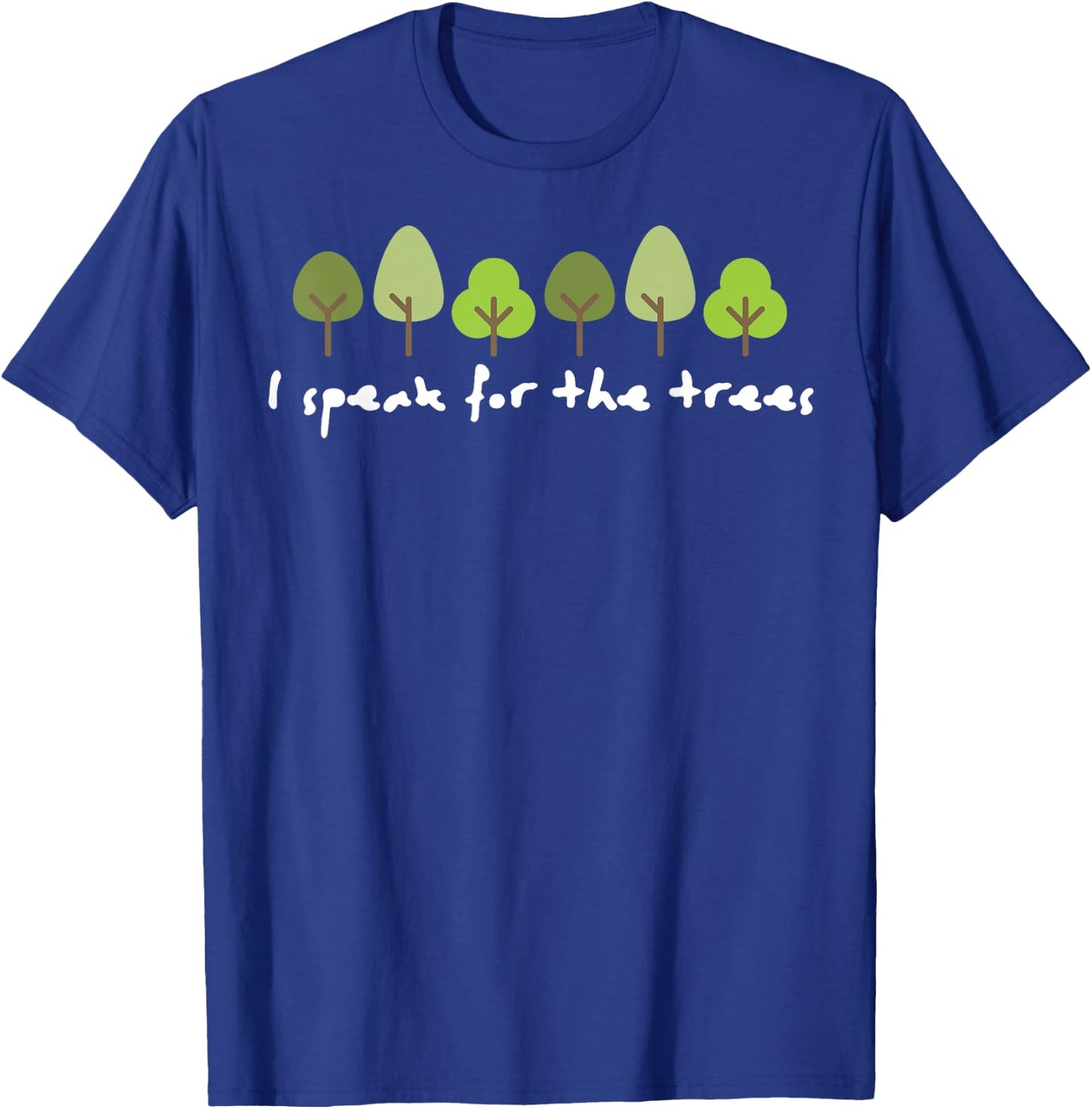 I Speak For The Trees Earth Day Environmentally Friendly T-Shirt - T-Shirt | Royal