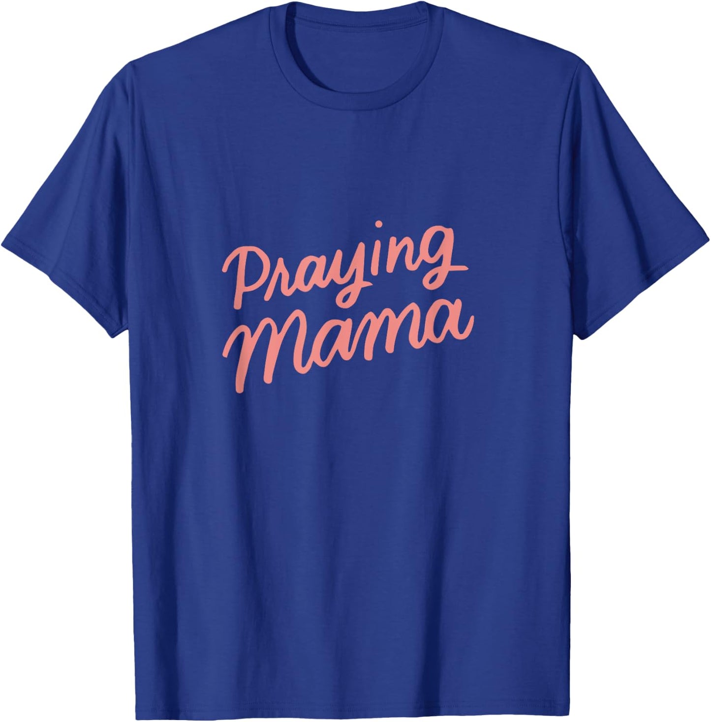 Christian Mothers Day Gifts Mom, Prayer Warrior Praying Mama T-Shirt - T-Shirt | Royal
