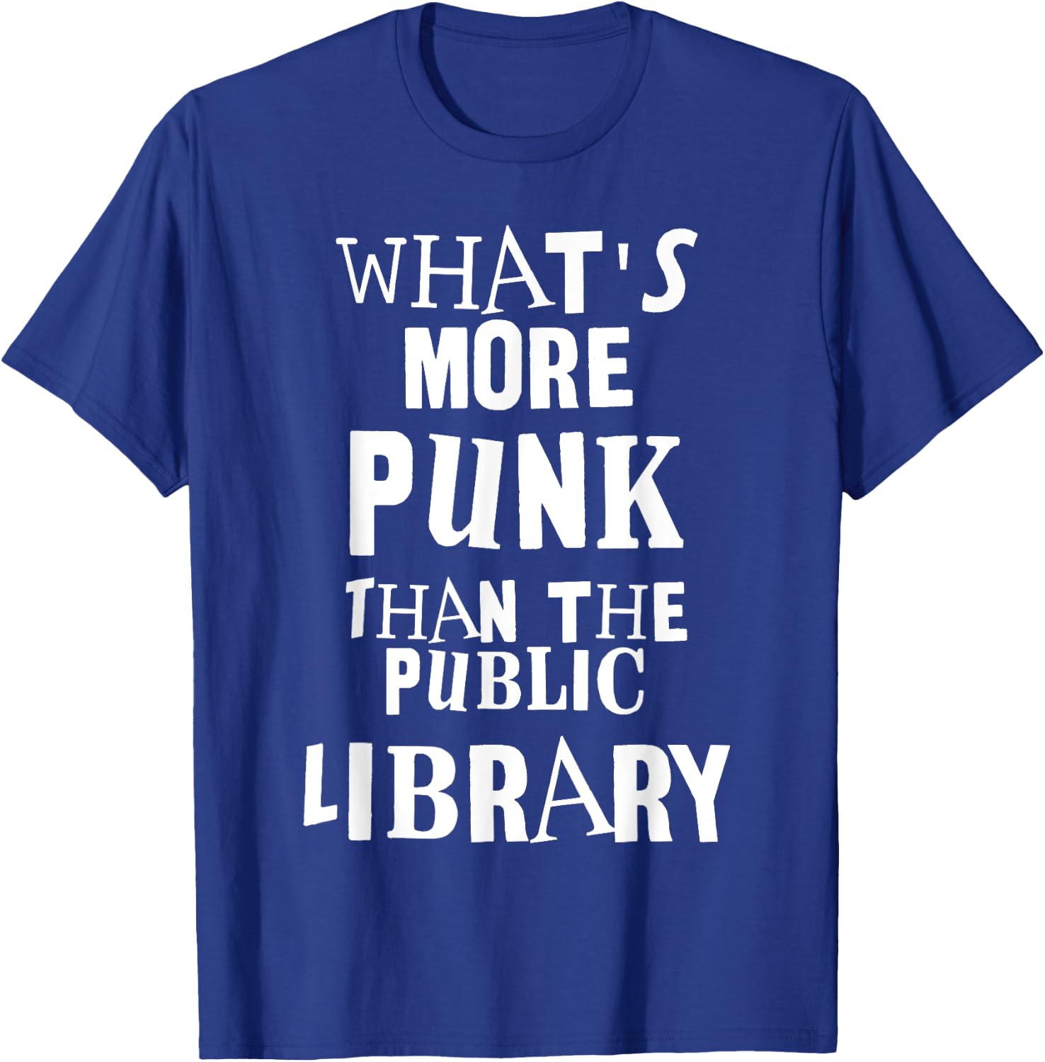 What's More Punk Than The Public Library Literacy Rebel T-Shirt - T-Shirt | Royal