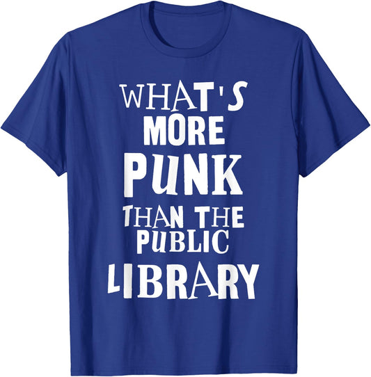 What's More Punk Than The Public Library Literacy Rebel T-Shirt - T-Shirt | Royal