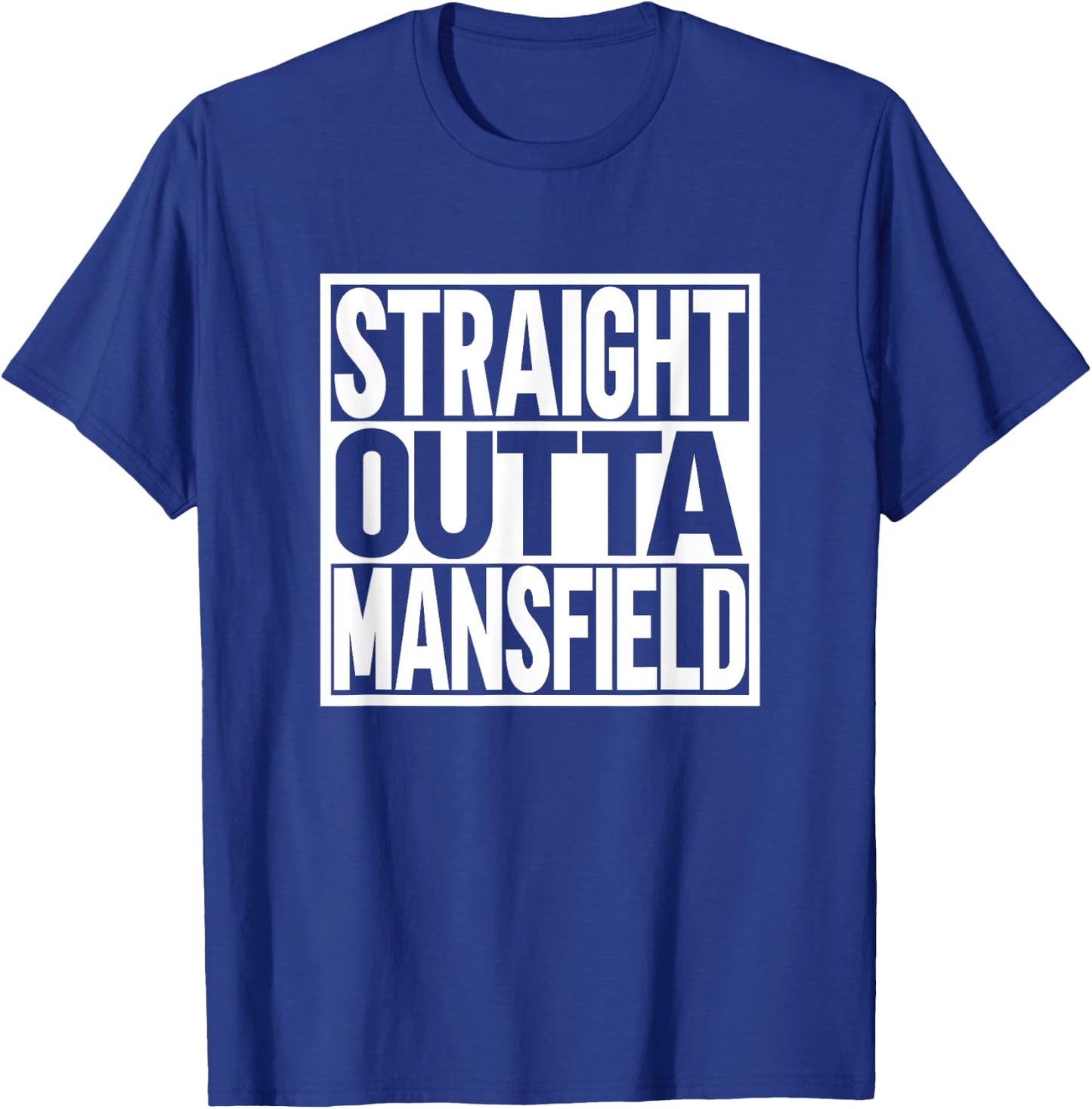 Straight Outta Mansfield T-Shirt - T-Shirt | Royal