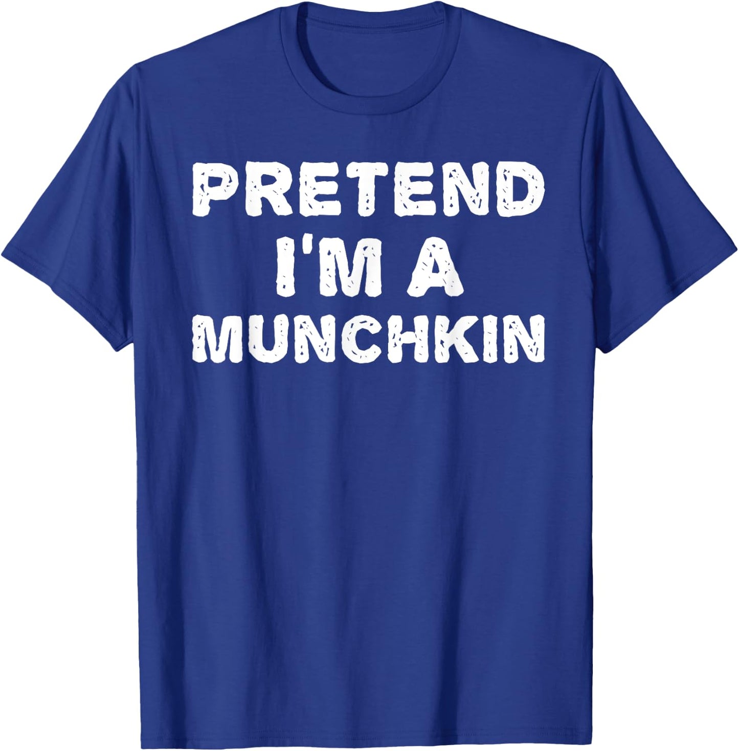 PRETEND I'M A MUNCHKIN Funny Halloween DIY Costume T-Shirt - T-Shirt | Royal