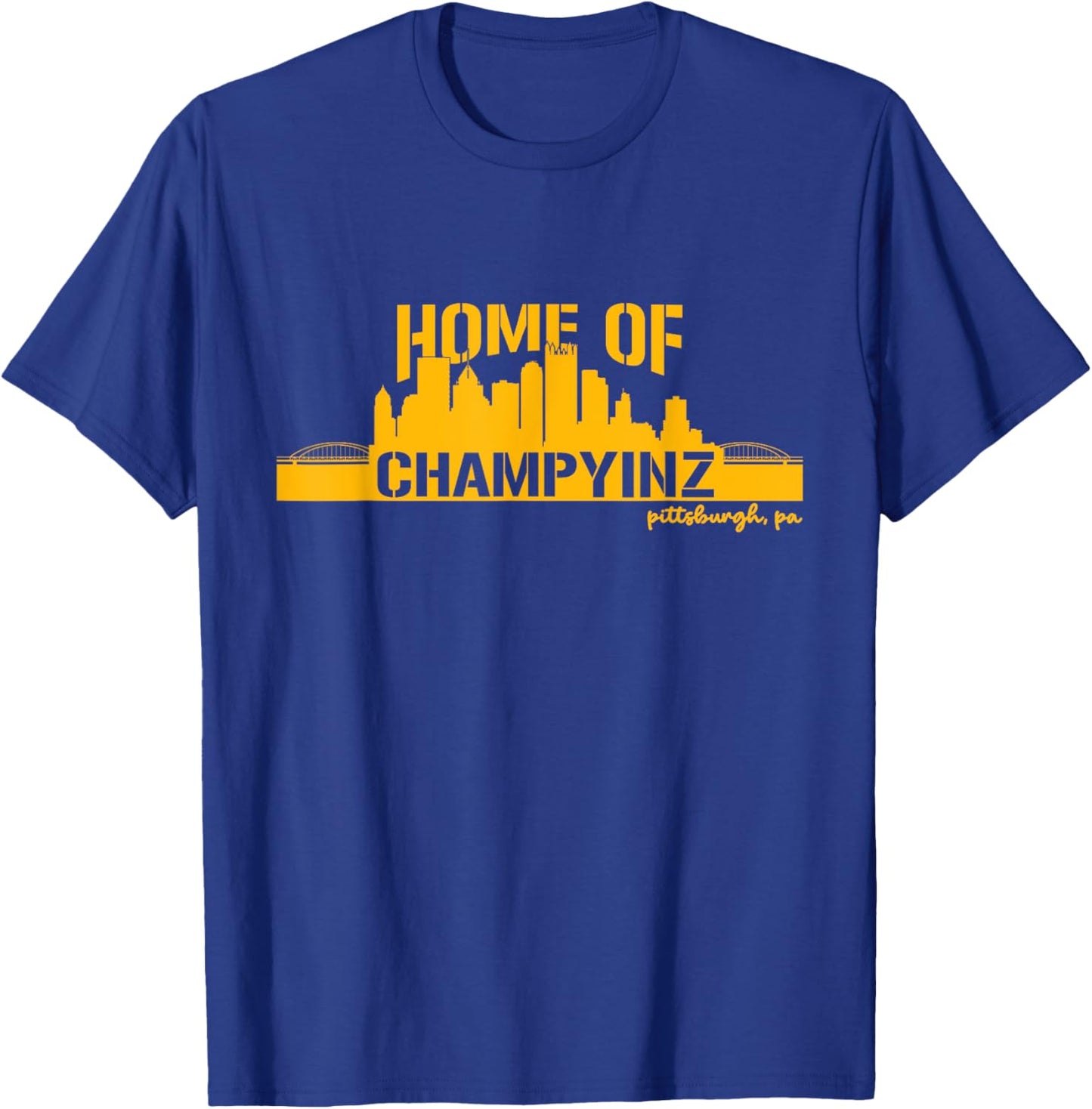 Home of Champions, Champyinz Champ YINZ Pittsburgh Sports T-Shirt - T-Shirt | Royal