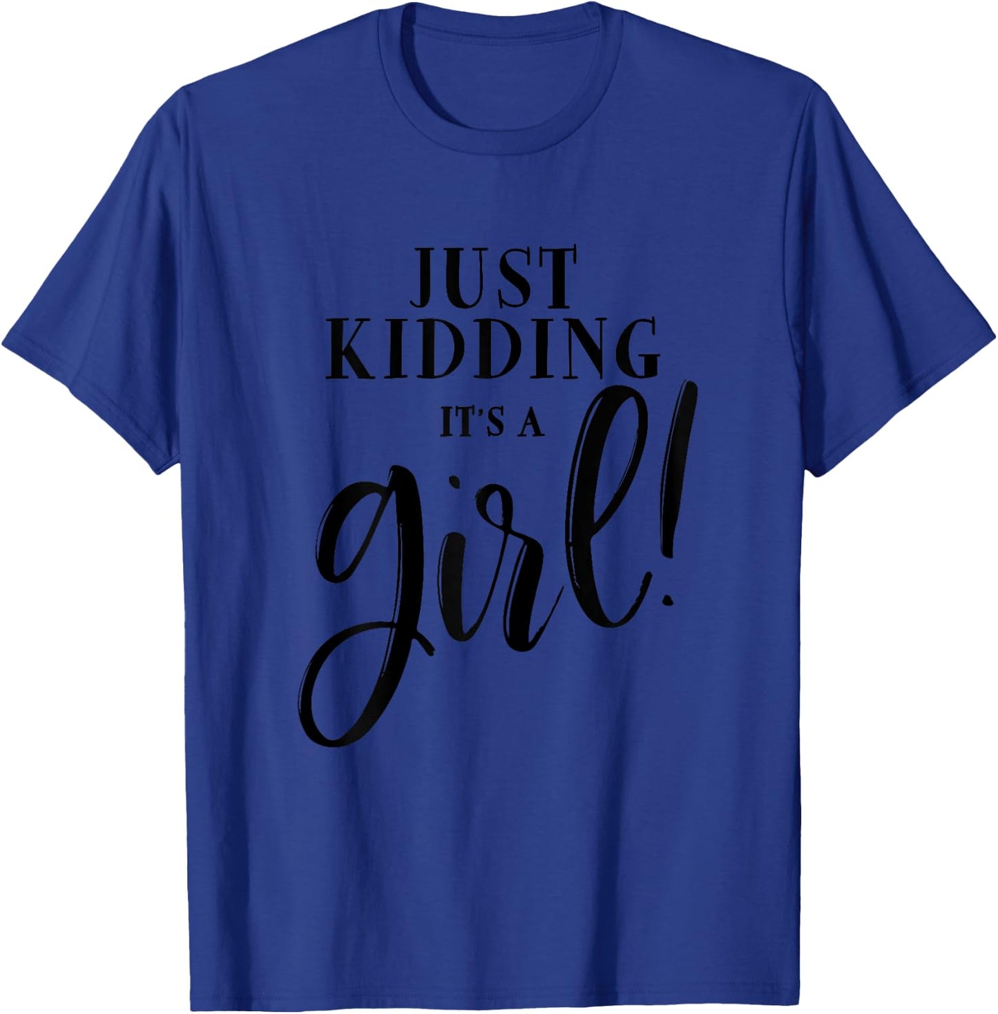 Just Kidding It's A Girl Funny Gender Reveal Surprise Family T-Shirt - T-Shirt | Royal