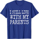 I Still Live With My Parents Funny Kids Youth Toddler Joke T-Shirt - T-Shirt | Royal