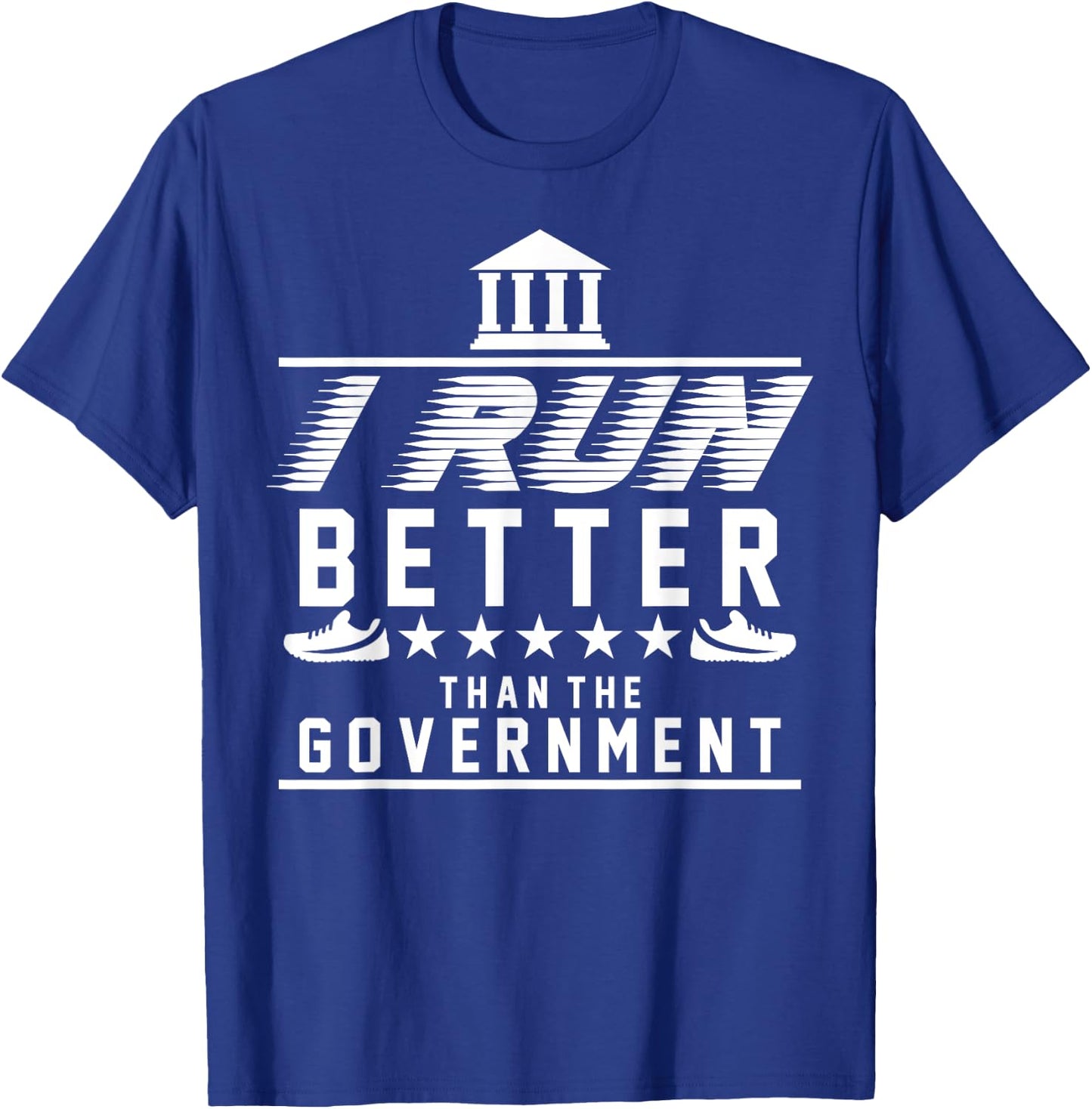 I Run Better Than The Government | Funny Runner Gifts T-Shirt - T-Shirt | Royal