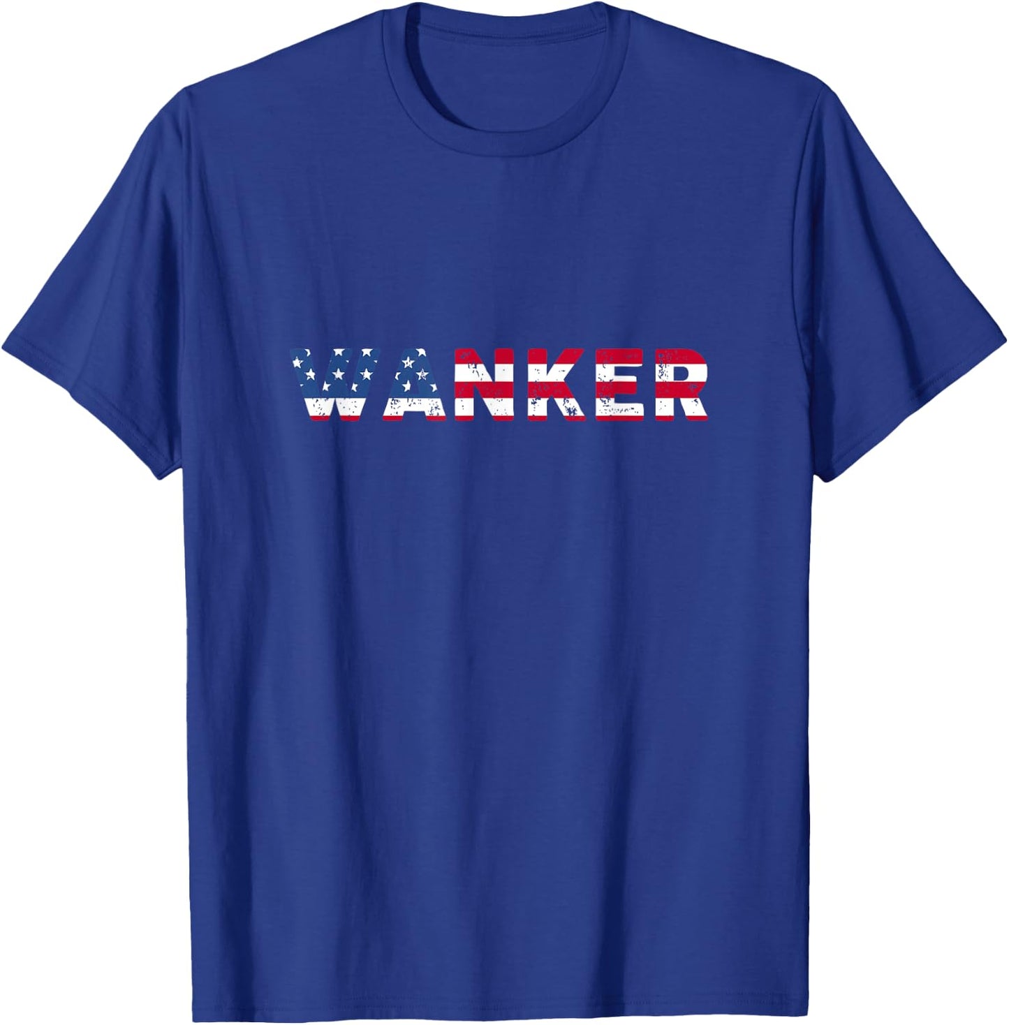 Wanker - Funny American in Europe Shirt T-Shirt - T-Shirt | Royal